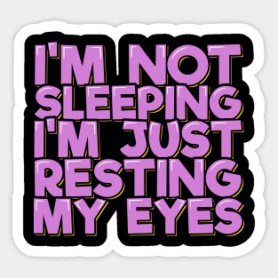 I'm Just Resting My Eyes Sticker